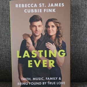 Lasting Ever by Rebecca St. James and Cubbie Fink